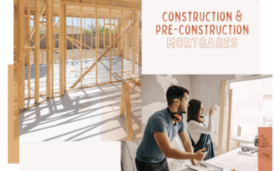 Construction and Pre-Construction Mortgages